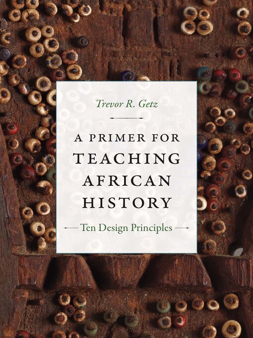 Title details for A Primer for Teaching African History by Trevor R. Getz - Available